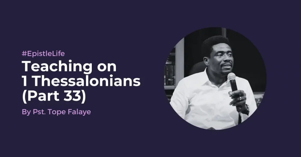 Teaching On 1 Thessalonians (Part 33)