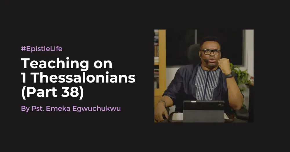 Teaching On 1 Thessalonians (Part 38) Image