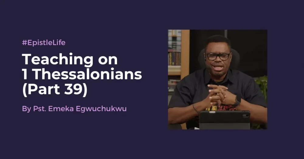 Teaching On 1 Thessalonians (Part 39) Image
