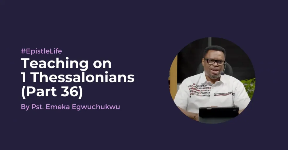 Teaching On 1 Thessalonians (Part 36) Image