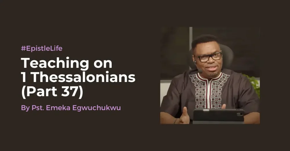 Teaching On 1 Thessalonians (Part 37) Image