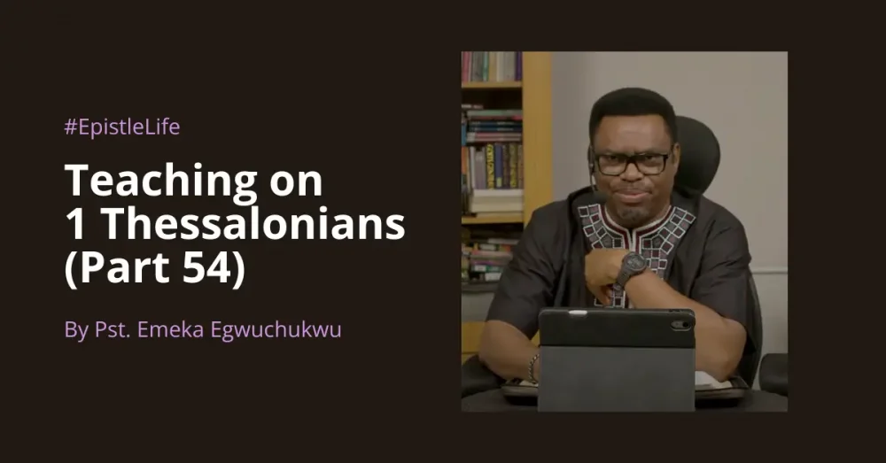 Teaching On 1 Thessalonians (Part 54) Image
