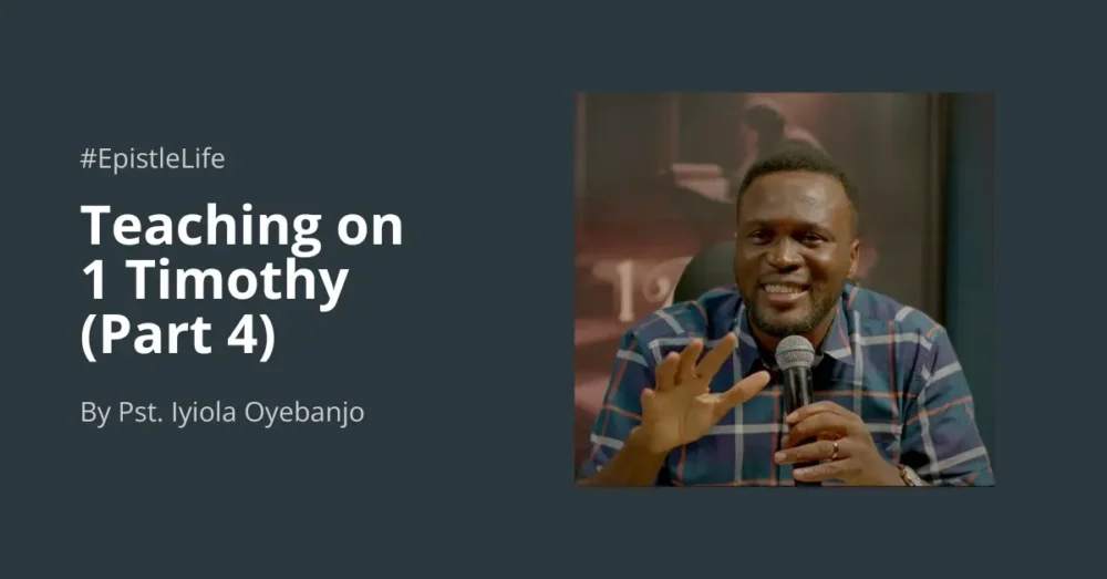 Teaching On 1 Timothy (Part 4) 