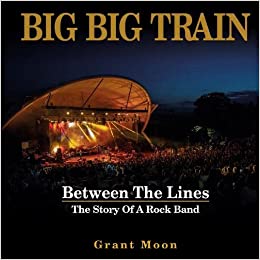 Il libro “Big Big Train – Between The Lines: The Story Of A Rock Band” – COMPRA