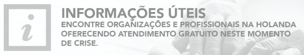 Informações úteis - encontre organizações e profissionais na Holanda oferecendo atendimento gratuito neste momento de crise.