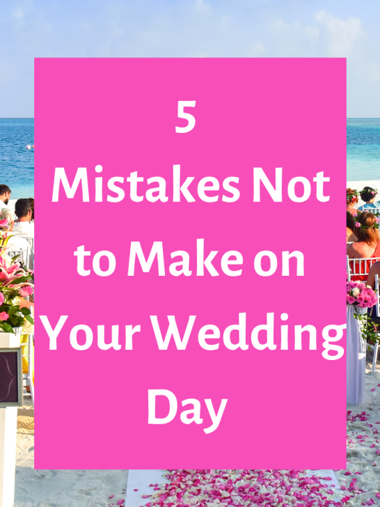Five Mistakes You Shouldn’t Make on Your Wedding Day