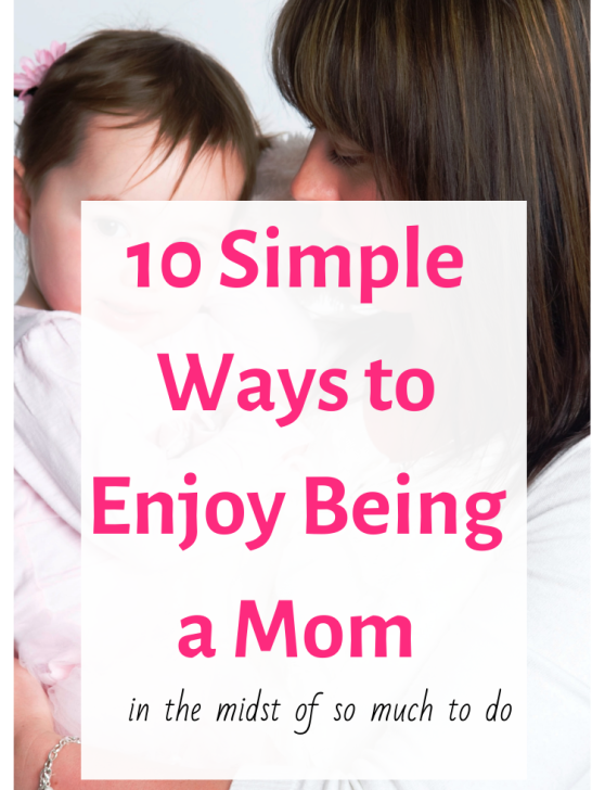 10 Simple but Amazing Ways I Enjoy Motherhood