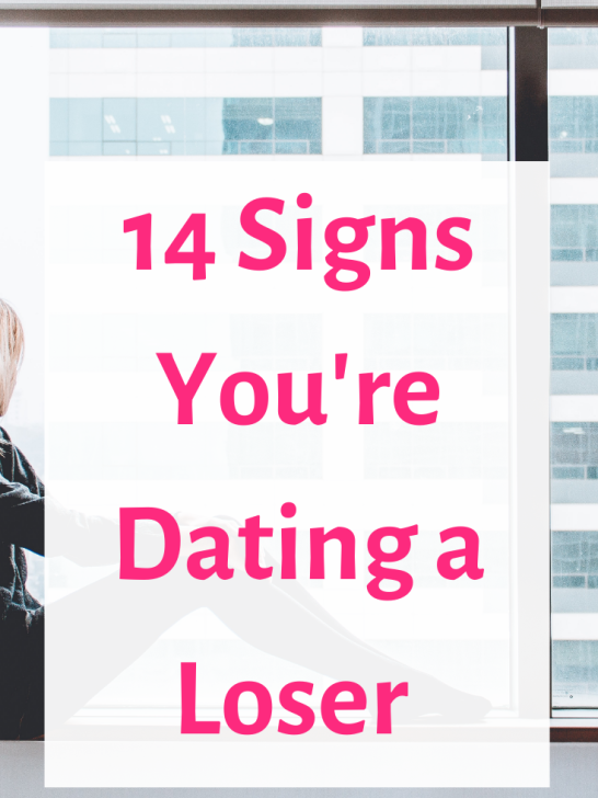14 Signs You Are Dating a Loser and a Time Waster