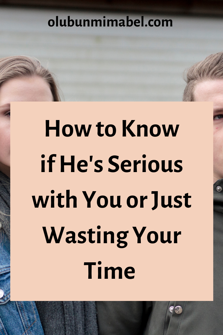 How to Know If He is Serious with You or Wasting Your Time