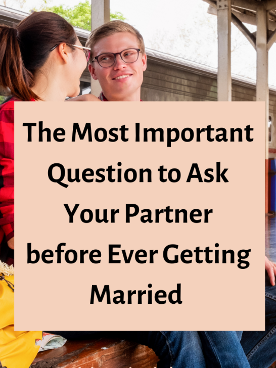 The Most Important Question to Ask Your Partner before Getting Married