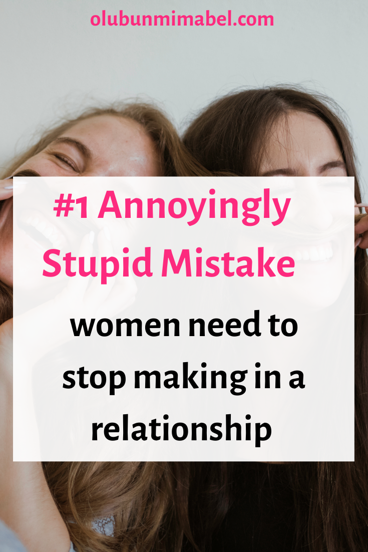 The Stupid Thing Women Need to Stop Doing in a Relationship