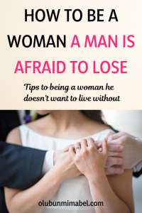 when a man is afraid of losing you