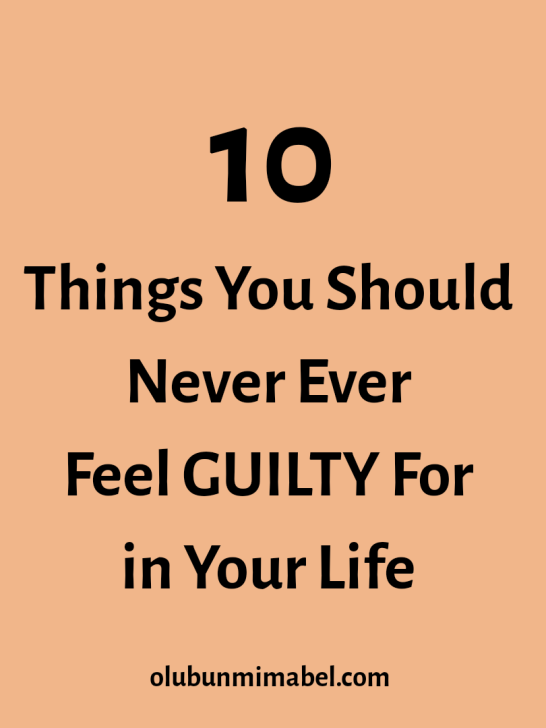 10 Things You Should Never Feel Guilty For