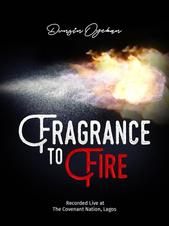 Fragrance to Fire by Dunsin Oyekan [Lyrics & Mp3 Download]