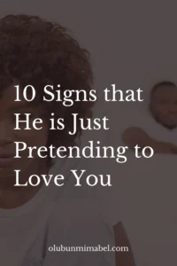 Signs he pretends to love you 