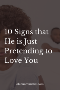 Signs he pretends to love you 