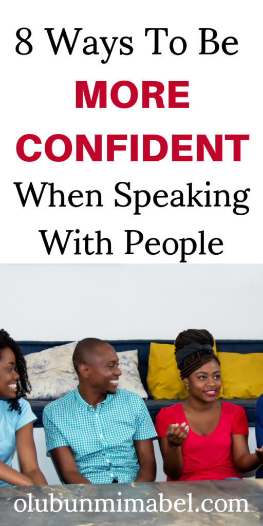 How To Be More Confident In Speaking How to be Confident When Speaking with People - Olubunmi Mabel