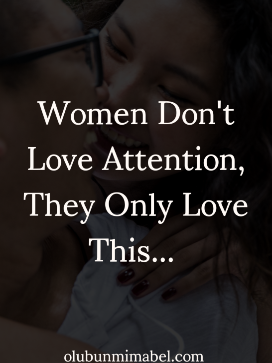 Women Don’t Love Attention, They Love This