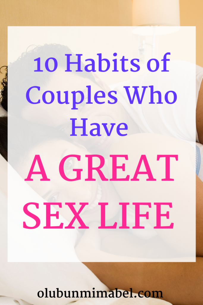 10 Habits Of Couples Who Have A Great Sex Life Olubunmi Mabel