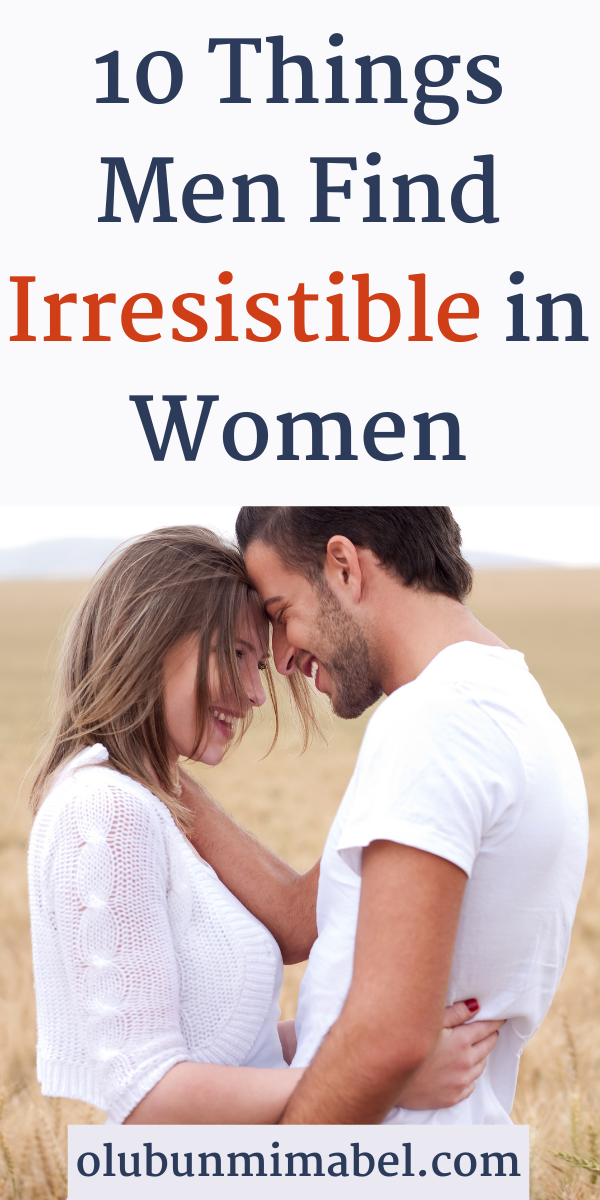 10 Things Men Find Attractive in Women