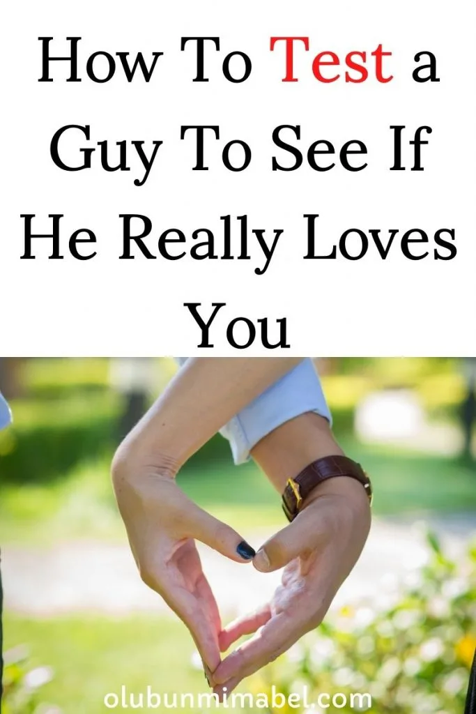 how to test a guy to see if he really loves you