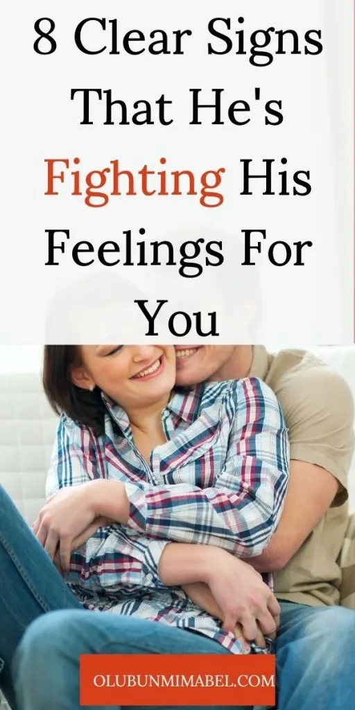 Signs he's fighting his feelings for you