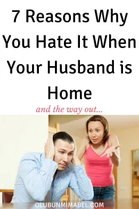 i hate it when my husband is home