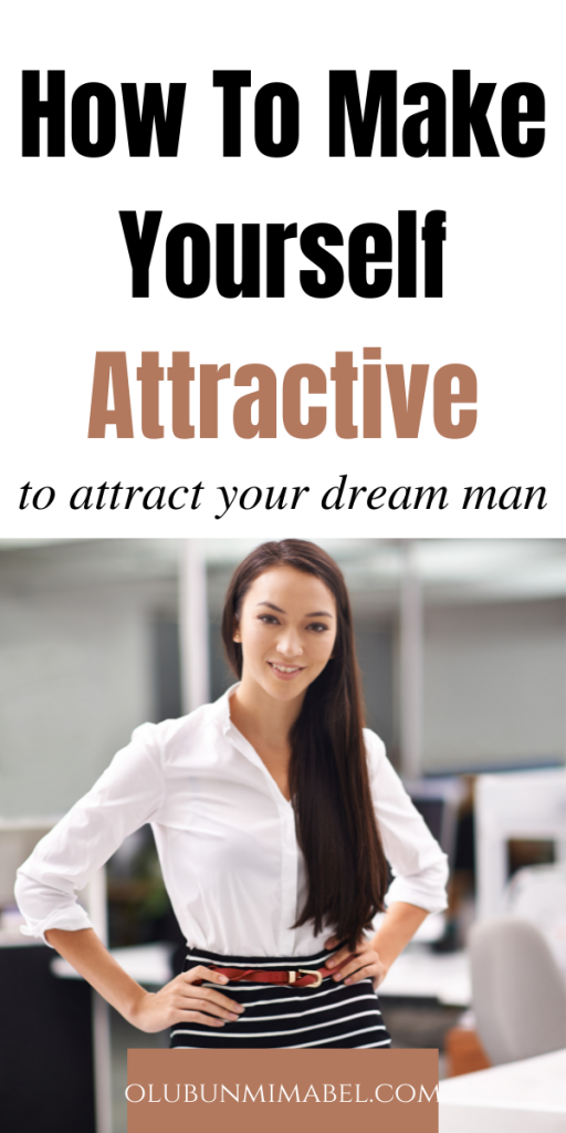 How To Make Yourself Look More Attractive for Guys Olubunmi Mabel