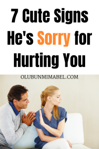 Signs He Is Sorry for Hurting You