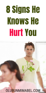 Signs He Knows He Hurt You