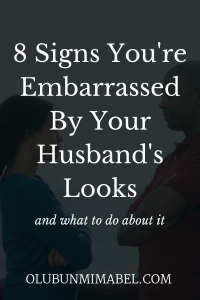 embarrassed by my husband's looks