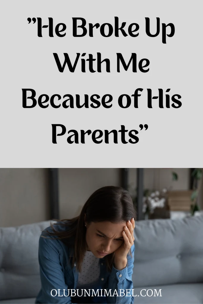 my boyfriend broke up with me because of his parents