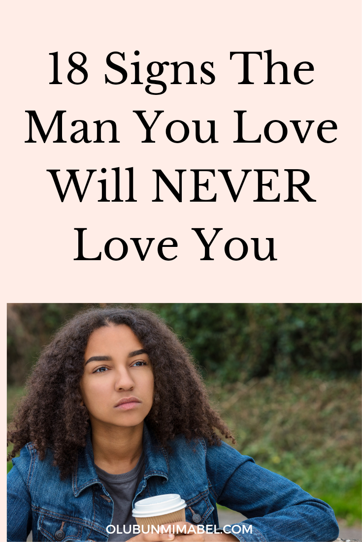 18 Signs He Will Never Love You Olubunmi Mabel