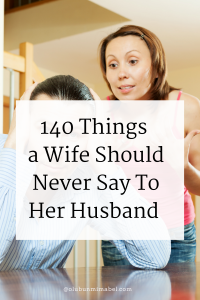 Things a wife should never say to her husband 