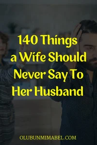 Things a wife should never say to her husband 