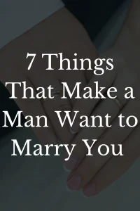 what makes a man want to marry you
