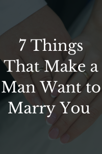 what makes a man want to marry you