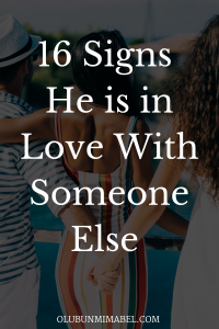 signs he is in love with someone else