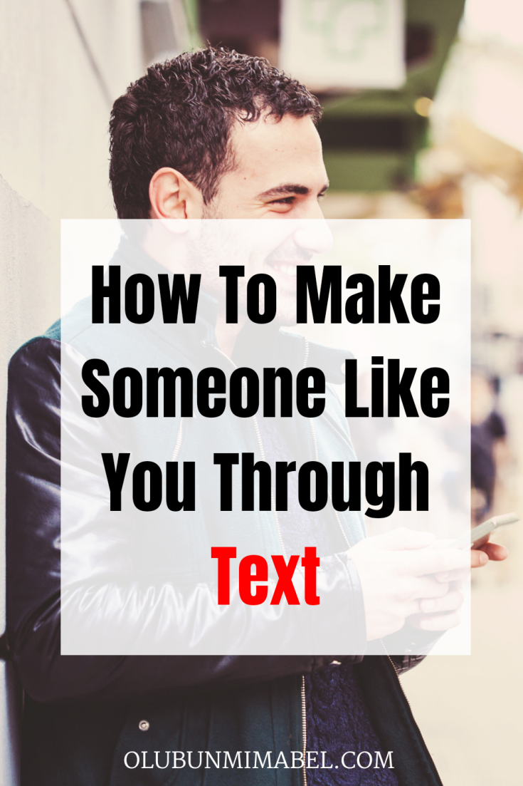 How To Make Someone Like You Over Text Text Smart! Olubunmi Mabel