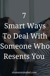 how to deal with someone who resents you