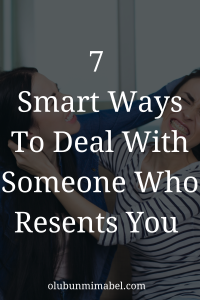 how to deal with someone who resents you