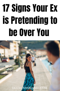 signs your ex is pretending to be over you