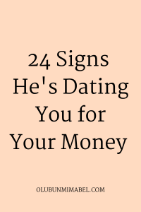 signs a man is using you for money