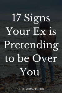 signs your ex is pretending to be over you