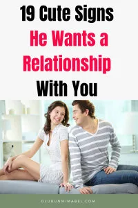 SIGNS HE WANTS A RELATIONSHIP WITH YOU