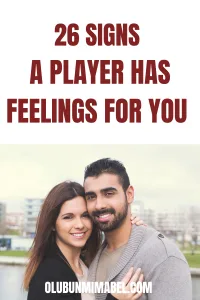 Signs a player has feelings for you 