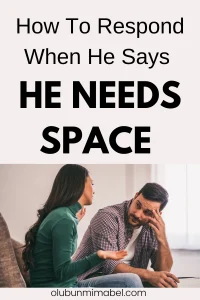 How To Respond When He Says He Needs Space