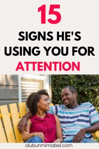 Signs He is Using You for Attention
