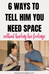 How To Tell Him You Need Space