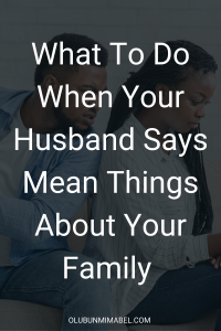 husband says mean things about my family